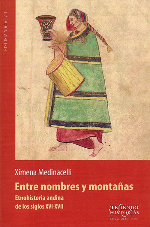 ENTRE NOMBRES Y MONTAÑAS. ETNOHISTORIA ANDINA DE LOS SIGLOS XVI-XVII | XIMENA MEDINACELLI