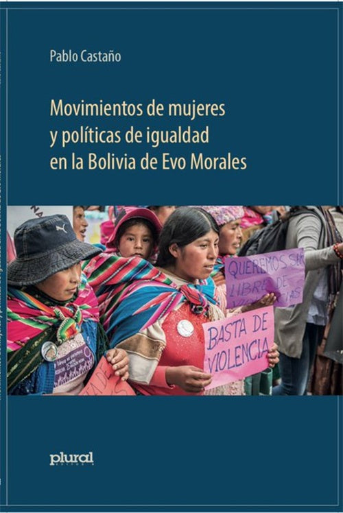 MOVIMIENTOS DE MUJERES Y POLITICAS DE IGUALDAD EN LA BOLIVIA DE EVO MORALES | PABLO CASTAÑO