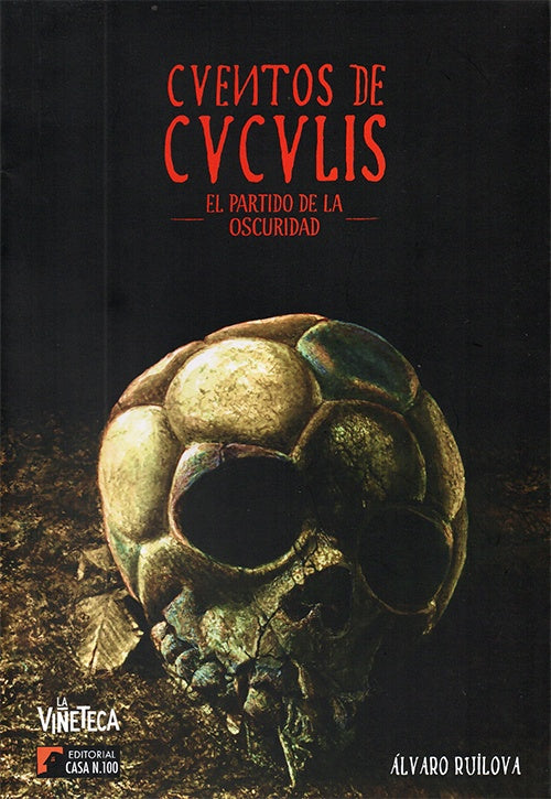 CUENTOS DE CVCVLIS. EL PARTIDO DE LA OSCURIDAD | ALVARO RUILOVA