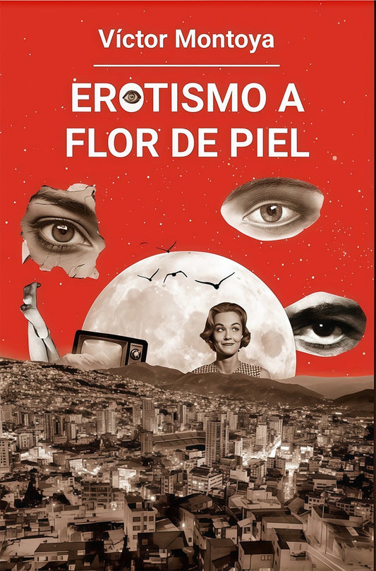 EROTISMO A FLOR DE PIEL | VICTOR MONTOYA