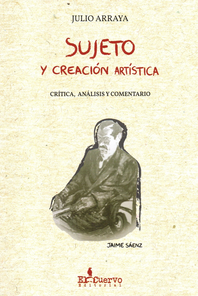 SUJETO Y CREACION ARTISTICA. CRITICA, ANALISIS Y COMENTARIO | JULIO ARRAYA