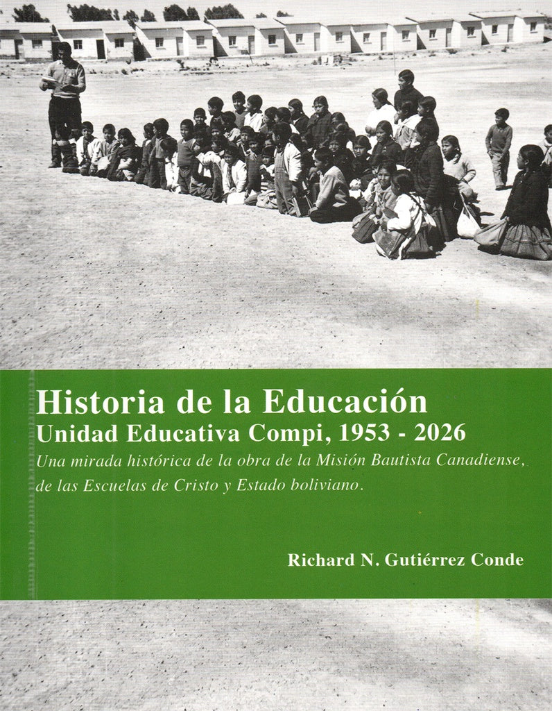 HISTORIA DE LA EDUCACION UNIDAD EDUCATIVA COMPI, 1953 - 2026 | RICHARD N. GUTIERREZ CONDE