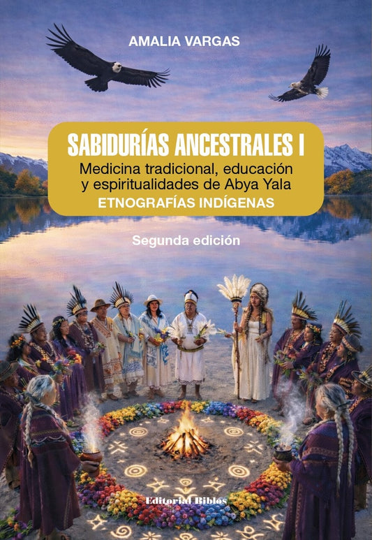 SABIDURIAS ANCESTRALES I. MEDICINA TRADICIONAL, EDUCACION Y ESPIRITUALIDADES DE ABYA YALA.  | AMALIA VARGAS