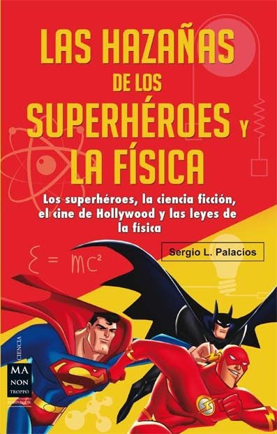 HAZAÑAS DE LOS SUPERHÉROES Y LA FÍSICA, LAS  | SERGIO LUIS PALACIOS DIAZ