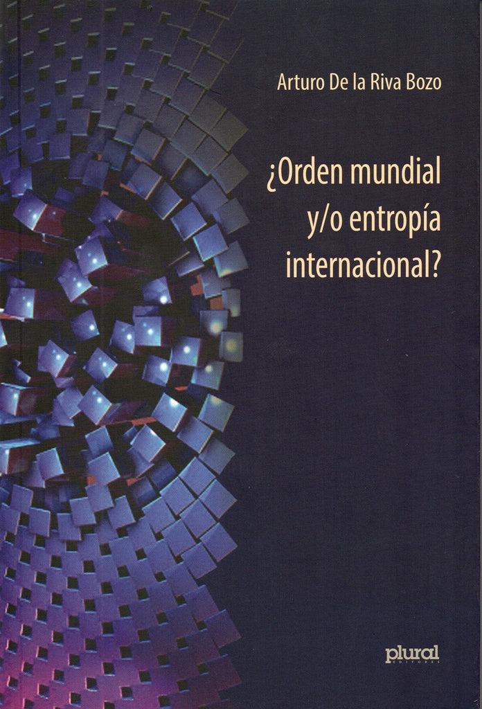 ORDEN MUNDIAL Y/O ENTROPIA INTERNACIONAL ? | BOZO ARTURO DE LA RIVA
