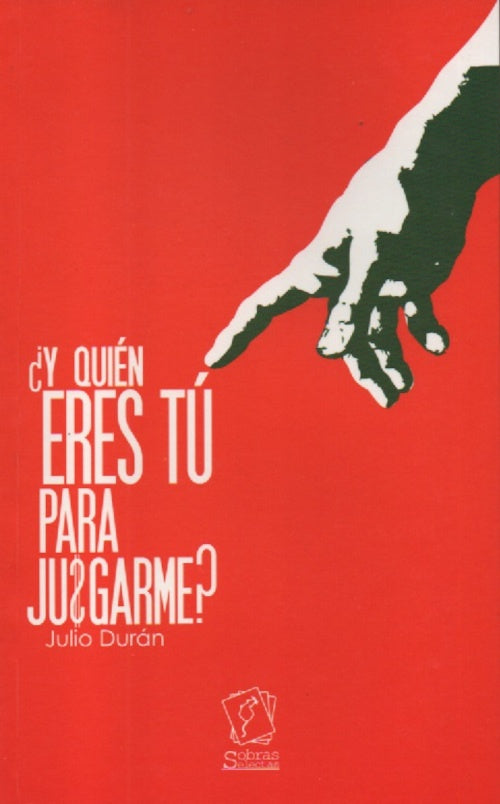 Y QUIEN ERES TU PARA JUZGARME ? | JULIO DURAN