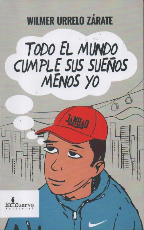 TODO EL MUNDO CUMPLE SUS SUEÑOS MENOS YO | WILMER URRELO ZARATE