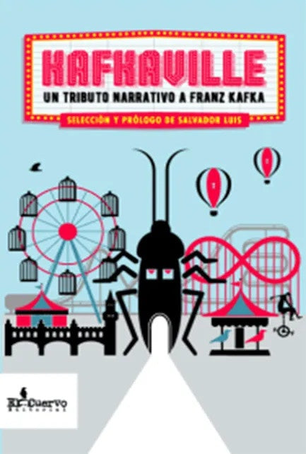 KAFKAVILLE. UN TRIBUTO NARRATIVO A FRANZ KAFKA | SALVADOR LUIS RAGGIO MIRANDA