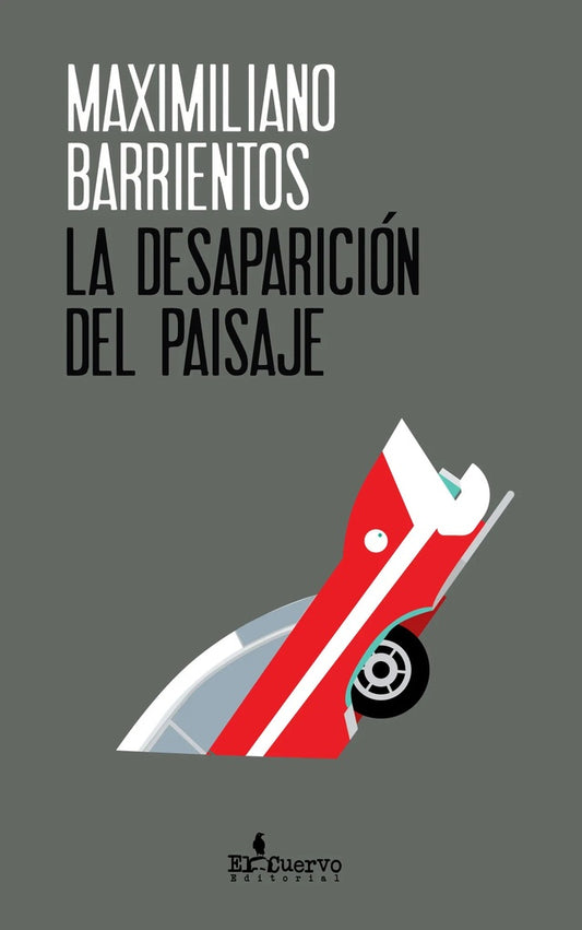 DESAPARICION DEL PAISAJE, LA | MAXIMILIANO BARRIENTOS