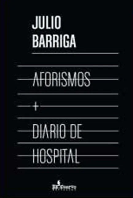 AFORISMOS + DIARIO DE HOSPITAL | JULIO BARRIGA