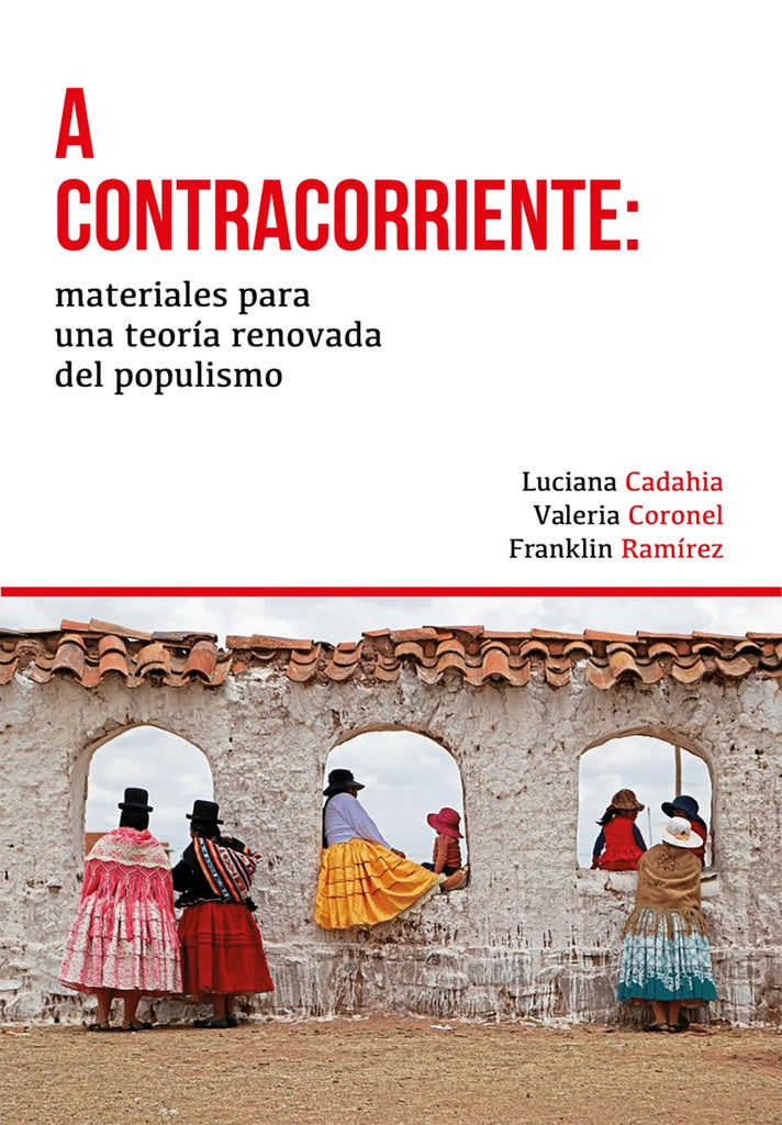 A CONTRACORRIENTE: MATERIALES PARA UNA TEORIA RENOVADA DEL POPULISMO | CORONEL, CADAHIA y otros