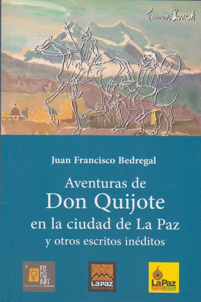 AVENTURAS DE DON QUIJOTE EN LA CIUDAD DE LA PAZ | FRANCISCO BEDREGAL
