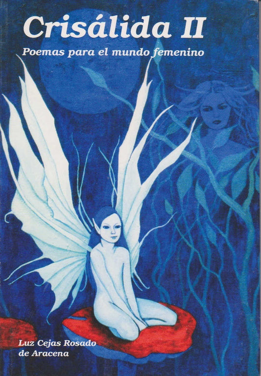 CRISALIDA II. POEMAS PARA EL MUNDO FEMENINO | LUZ CEJAS DE ARACENA