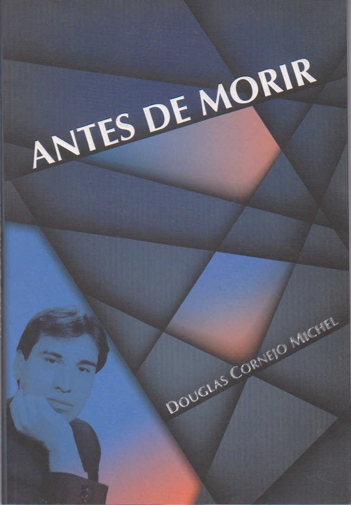 ANTES DE MORIR | DOUGLAS CORNEJO MICHEL