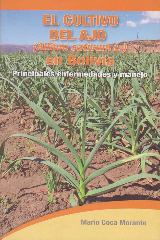 CULTIVO DEL AJO EN BOLIVIA, EL. PRINCIPALES ENFERMEDADES Y MANEJO | MARIO COCA MORATE