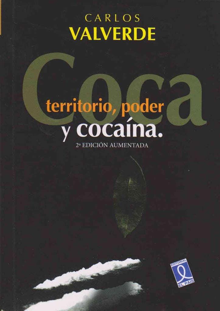 COCA TERRITORIO, PODER Y COCAINA | CARLOS VALVERDE