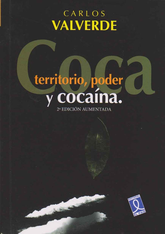 COCA TERRITORIO, PODER Y COCAINA | CARLOS VALVERDE