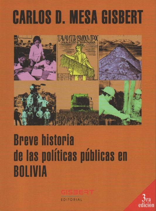 BREVE HISTORIA DE LAS POLITICAS PUBLICAS EN BOLIVIA (3ª EDICION) | CARLOS MESA GISBERT