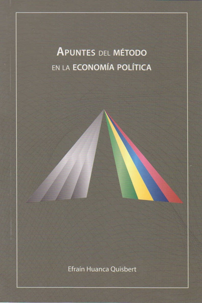 APUNTES DEL METODO EN LA ECONOMIA POLITICA | EFRAIN HUANCA QUISBERT