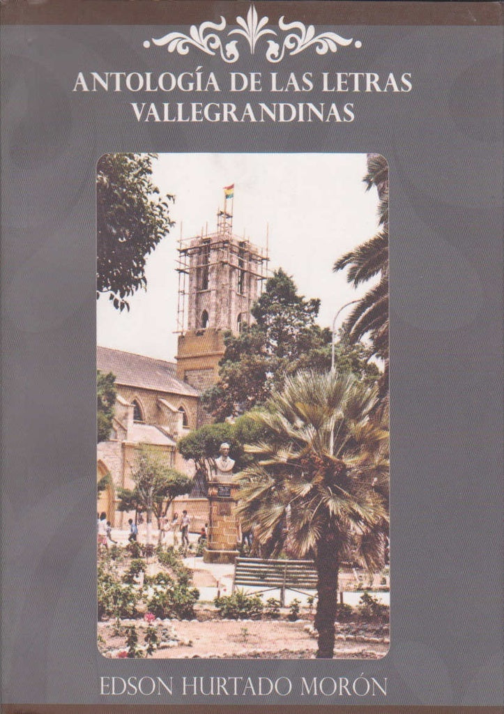 ANTOLOGIA DE LAS LETRAS VALLEGRANDINAS | EDSON HURTADO MORON