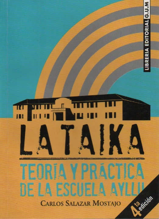 TAIKA, LA. TEORIA Y PRACTICA DE LA ESCUELA - AYLLU | CARLOS SALAZAR