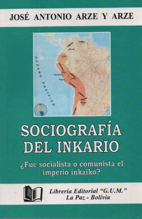 SOCIOGRAFIA DEL INKARIO. (¿FUE SOCIALISTA O COMUNISTA EL IMPERIO DE LOS INCAS?) | JOSE ANTONIO ARZE Y ARZE