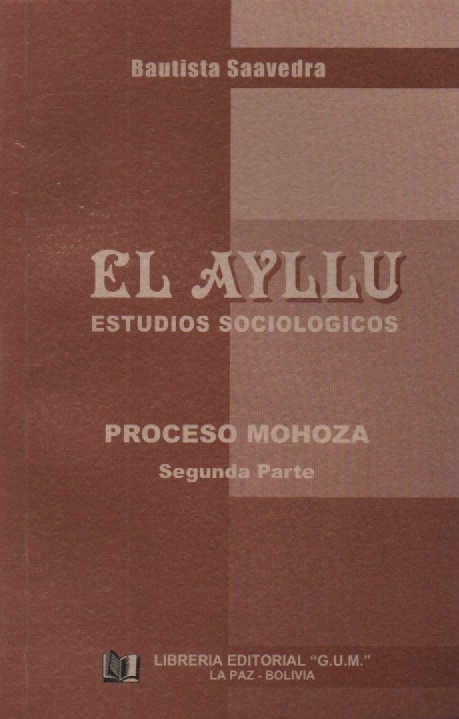 AYLLU, EL. PROCESO MOHOZA (SEGUNDA PARTE) | BAUTISTA SAAVEDRA