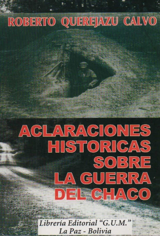 ACLARACIONES HISTORICAS SOBRE LA GUERRA DEL CHACO | ROBERTO QUEREJAZU C.