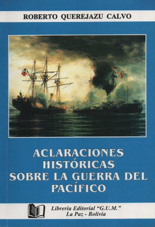 ACLARACIONES HISTORICAS SOBRE LA GUERRA DEL PACIFICO | ROBERTO QUEREJAZU C.