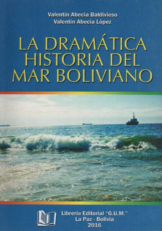 DRAMATICA HISTORIA DEL MAR BOLIVIANO, LA. | VALENTIN ABECIA