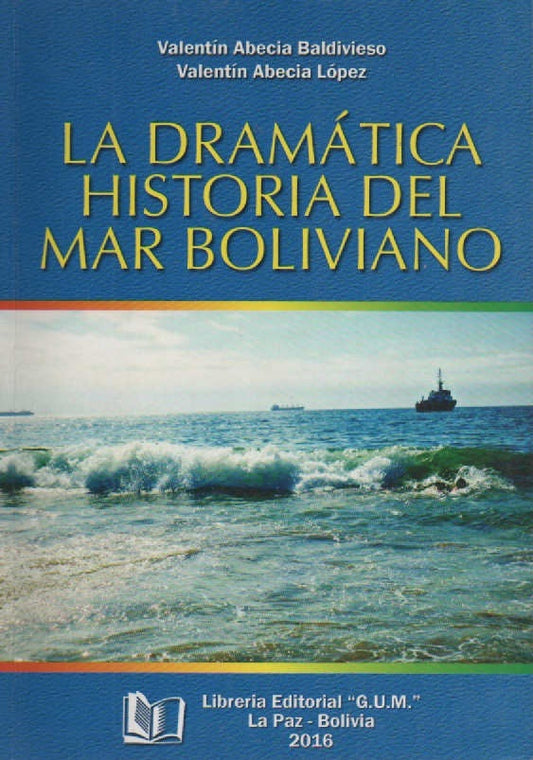 DRAMATICA HISTORIA DEL MAR BOLIVIANO, LA. | VALENTIN ABECIA
