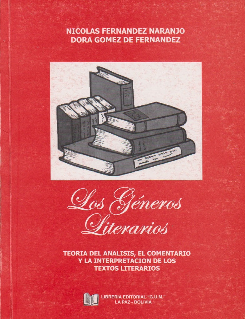 GENEROS LITERARIOS, LOS. TEORIA DEL ANALISIS, EL COMENTARIO Y LA INTERPRETACION DE LOS TEXTOS LITERA | GOMEZ, FERNANDEZ