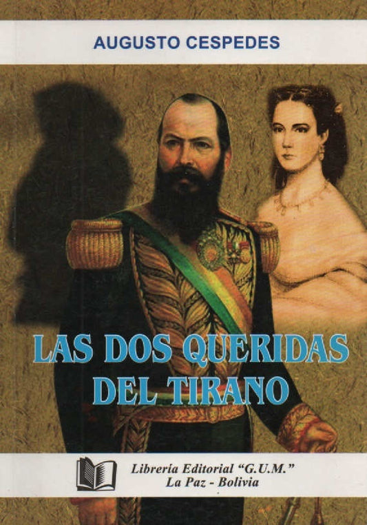 DOS QUERIDAS DEL TIRANO, LAS. | AUGUSTO CESPEDES