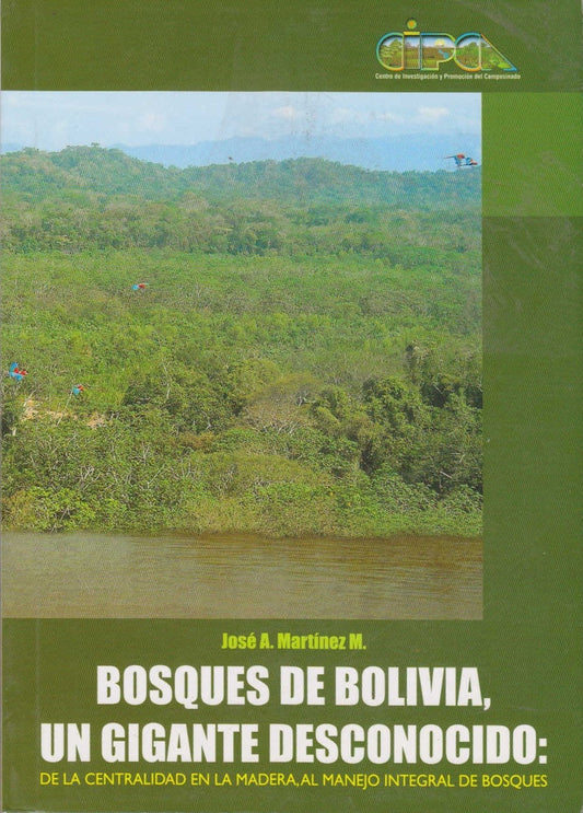 BOSQUES DE BOLIVIA, UN GIGANTE DESCONOCIDO | JOSE MARTINEZ