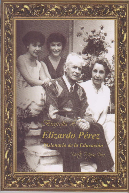 BIOGRAFIA DE ELIZARDO PEREZ. VISIONARIO DE LA EDUCACION | VERA YVETTE MEJIA