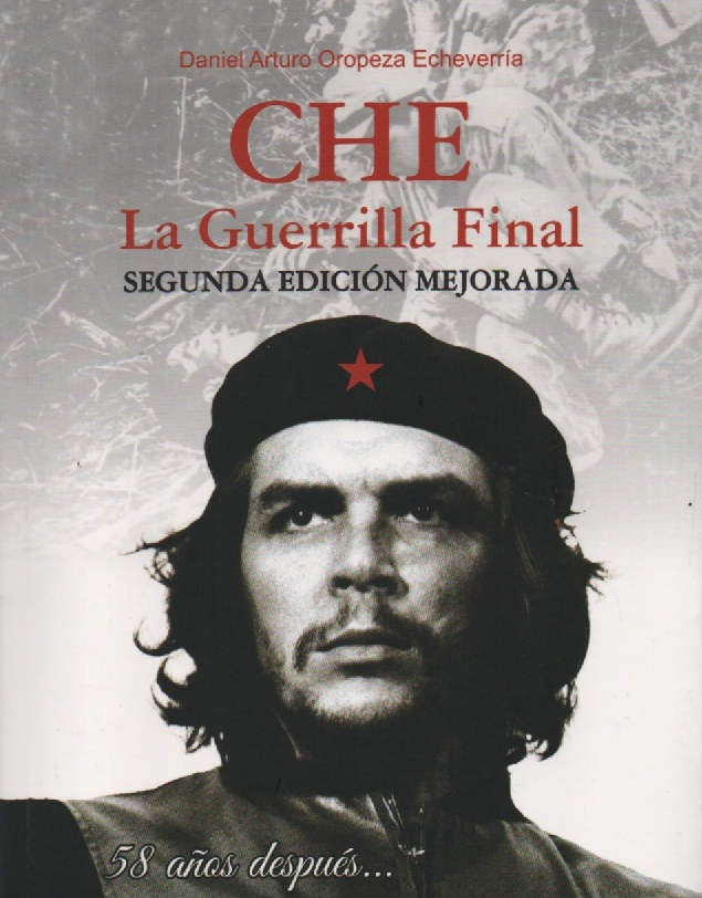 CHE. LA GUERRILLA FINAL 2ª edición | E. DANIEL ARTURO OROPEZA