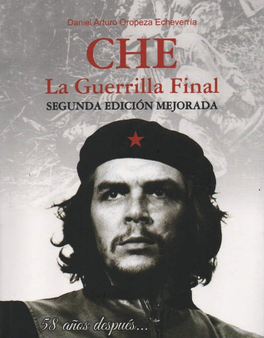CHE. LA GUERRILLA FINAL 2ª edición | E. DANIEL ARTURO OROPEZA