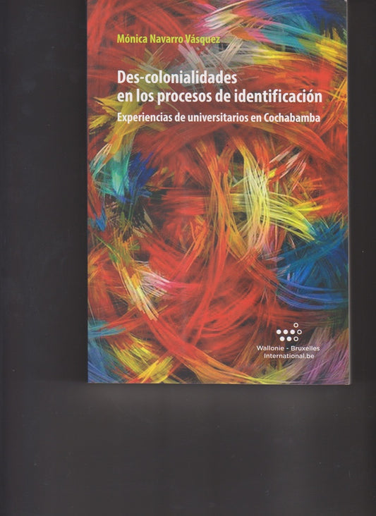 DES-COLONIALIDADES EN LOS PROCESOS DE IDENTIFICACION. EXPERIENCIAS DE UNIVERSITARIOS EN CBBA | VASQUEZ MONICA NAVARRO
