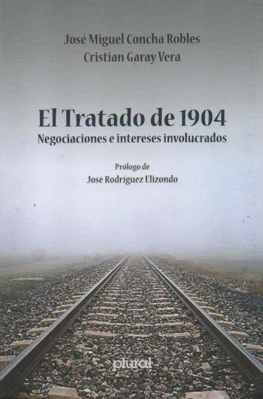 TRATADO DE 1904. NEGOCIACIONES E INTERESES INVOLUCRADOS (Reimpresión) | GARAY VERA, CONCHA ROBLES