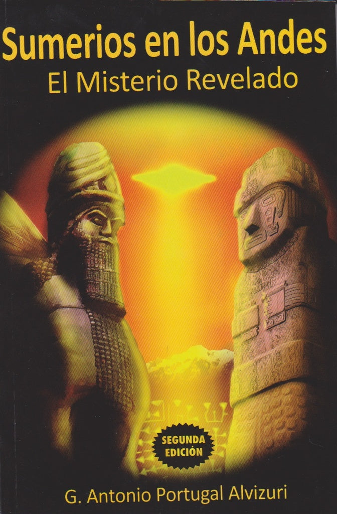 SUMERIOS EN LOS ANDES.EL MISTERIO REVELADO | ANTONIO PORTUGAL ALVIZURI