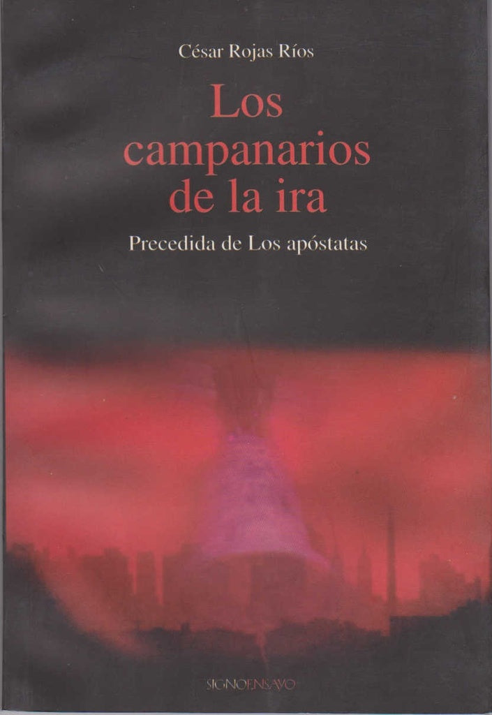 CAMPANARIOS DE LA IRA, LOS. PRECEDIDA DE LOS APOSTATAS | ROJAS RIOS, ROJAS
