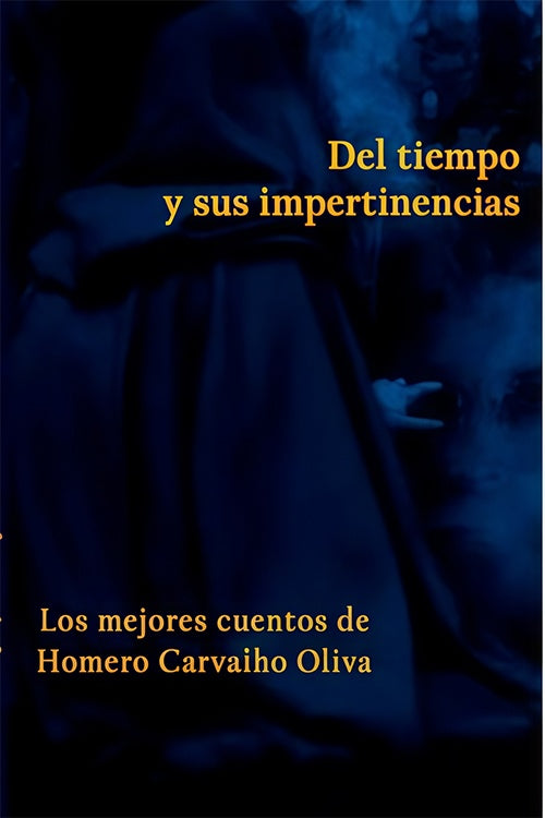 DEL TIEMPO Y SUS IMPERTINENCIAS | HOMERO CARVALHO