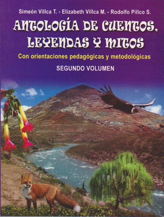 ANTOLOGIA DE CUENTOS Y LEYENDAS. CON ORIENTACIONES PEDAGOGICAS Y METODOLOGICAS segundo volumen | SIMEON VILLCA