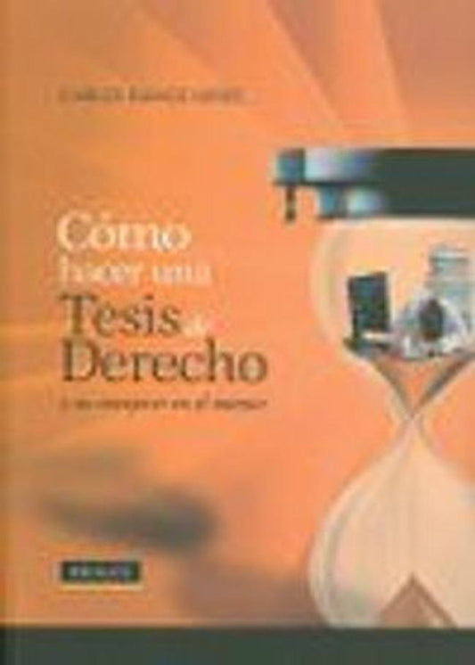 COMO HACER UNA TESIS DE DERECHO Y NO ENVEJECER EN EL INTENTO | CARLOS RAMOS NUÑEZ