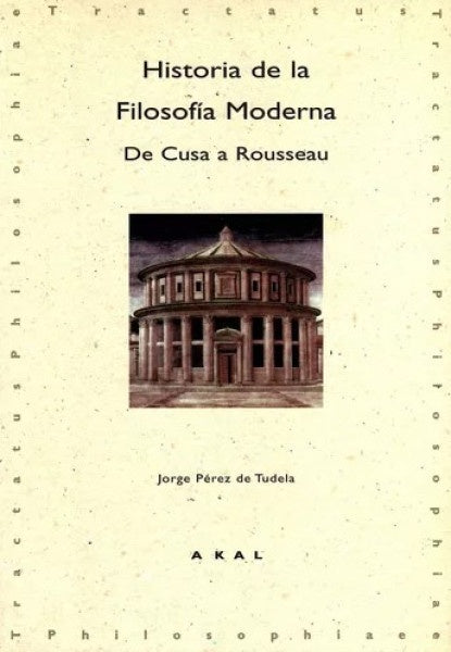 HISTORIA DE LA FILOSOFIA MODERNA. DE CUSA A ROUSSEAU   Rebaja 189 bs. | JORGE PEREZ DE TUDELA