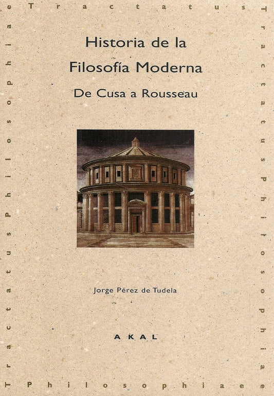 HISTORIA DE LA FILOSOFIA MODERNA. DE CUSA A ROUSSEAU   Rebaja 189 bs. | JORGE PEREZ DE TUDELA