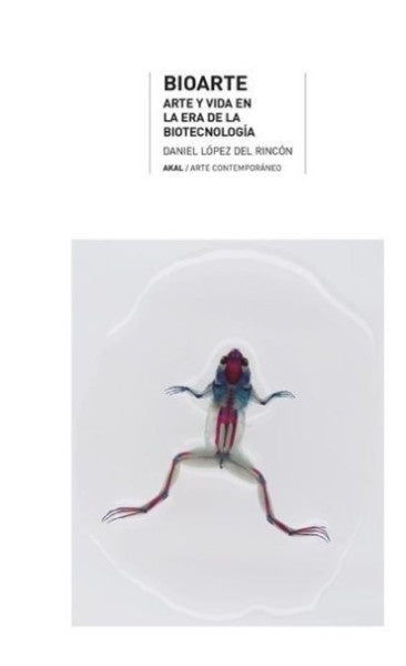 BIOARTE. ARTE Y VIDA EN LA ERA DE LA BIOTECNOLOGIA Rebaja 155 Bs. | DANIEL LOPEZ DEL RINCON