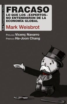 FRACASO. LO QUE LOS EXPERTOS NO ENTENDIERON ECONOMIA GLOBAL . REBAJA Bs. 145 | MARK WEISBROT