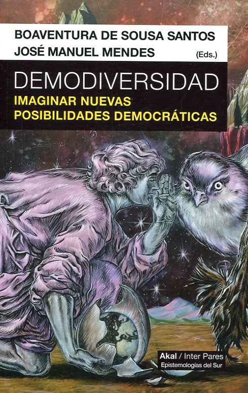 DEMODIVERSIDAD. IMAGINAR NUEVAS POSIBILIDADES DEMOCRÁTICAS | BOAVENTURA DE SOUSA SANTOS