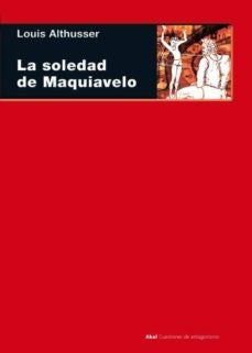 SOLEDAD DE MAQUIAVELO, LA. | LOUIS ALTHUSSER